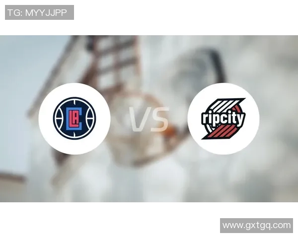 快船与开拓者在线对决精彩回顾及赛前分析全方位解读